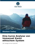 Cover-Bild zum Titel 'Eine kurze Analyse von Immanuel Kants ethischem System' von 'Abraham Tsehay'