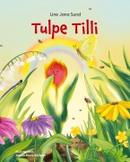 Cover-Bild zum Titel 'Tulpe Tilli' von 'Line Jana Sund'
