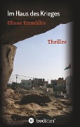 Cover-Bild zum Titel 'Im Haus des Krieges' von 'Eliane Ettmüller'