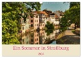 Ein Sommertag in Straßburg (Wandkalender 2024 DIN A3 quer), CALVENDO Monatskalender - Jessica Meisenzahl