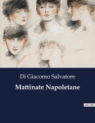Cover-Bild zum Titel 'Mattinate Napoletane' von 'Di Giacomo Salvatore'