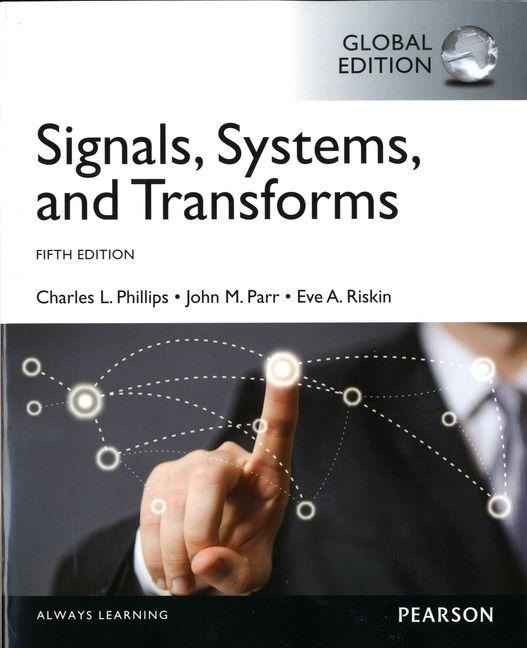 Signals, Systems, & Transforms, Global Edition - Charles Phillips, John Parr, Charles L. Phillips, Eve A. Riskin