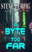 Cover-Bild zum Titel 'A Byte Too Far (Fractime's Far Series, #3)' von 'Steve Hertig'