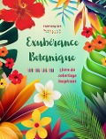 Cover-Bild zum Titel 'Exubérance botanique - Livre de coloriage inspirant - Des motifs végétaux et floraux puissants pour célébrer la vie' von 'Harmony Art'