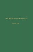 Cover-Bild zum Titel 'Die Bausteine der Körperwelt' von 'Theodor Wulf'