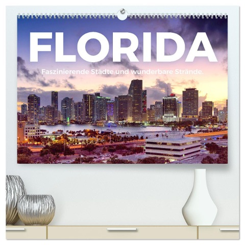 Florida - Faszinierende Städte und wunderbare Strände. (hochwertiger Premium Wandkalender 2025 DIN A2 quer), Kunstdruck in Hochglanz - M. Scott