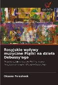 Rosyjskie wp¿ywy muzyczne Pi¿tki na dzie¿a Debussy'ego - Oksana Poleshook