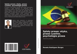 Cover-Bild zum Titel 'Sploty prawa: etyka, prawo cywilne, psychologia prawa' von 'Renato Rodrigues Borges'