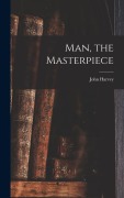 Cover-Bild zum Titel 'Man, the Masterpiece' von 'John Harvey Kellogg'