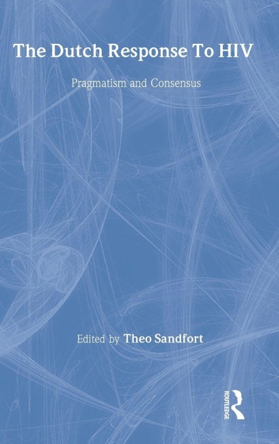 The Dutch Response To HIV - Theo Sandfort