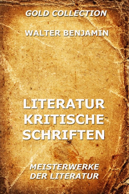 Literaturkritische Schriften - Walter Benjamin