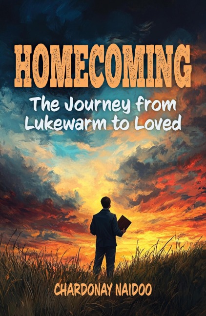 Homecoming - The Journey from Lukewarm to Loved - Chardonay Naidoo
