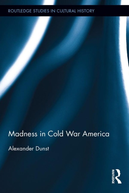 Madness in Cold War America - Alexander Dunst