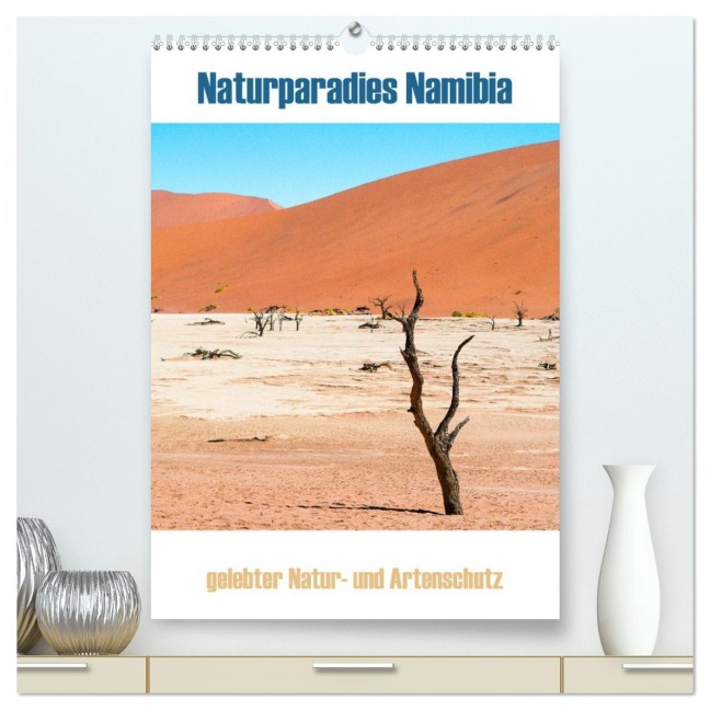 Naturparadies Namibia (hochwertiger Premium Wandkalender 2026 DIN A2 hoch), Kunstdruck in Hochglanz - Teresa Schade