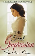 The First Impression - Clean Historical Regency Romance - Christine Cross