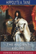 Cover-Bild zum Titel 'The Ancient Regime (Esprios Classics)' von 'Hippolyte A. Taine'