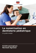 Cover-Bild zum Titel 'La numérisation en dentisterie pédiatrique' von 'Srishti Jaisinghani, Navneet Agrawal'