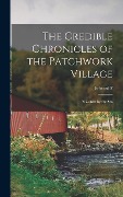 Cover-Bild zum Titel 'The Credible Chronicles of the Patchwork Village' von 'Edward Fitch Underhill'