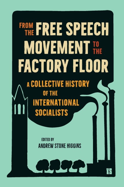 From the Free Speech Movement to the Factory Floor - Andrew Higgins