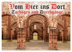 Cover-Bild zum Titel 'Vom Hier ins Dort - Torbögen und Durchgänge (Wandkalender 2026 DIN A4 quer), CALVENDO Monatskalender' von 'Mitifoto Jäger'