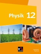Cover-Bild zum Titel 'Physik Bayern 12' von 'Rüdiger Janner, Sonja Kreykenbohm, Christian Mesner, Eva-Maria Meyer, Wolfgang Riffelmacher'