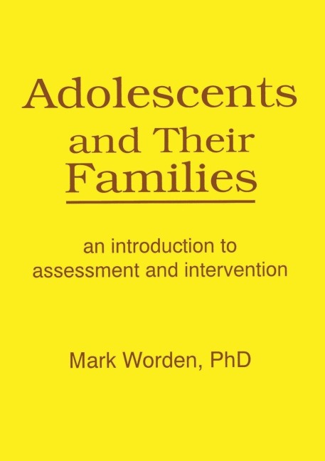 Adolescents and Their Families - Terry S Trepper, Mark Worden