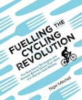 Cover-Bild zum Titel 'Fuelling the Cycling Revolution' von 'Nigel Mitchell'