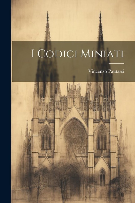 I Codici Miniati - Vincenzo Pautassi