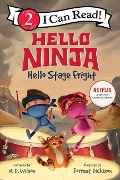 Hello, Ninja. Hello, Stage Fright! - N D Wilson