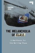 Cover-Bild zum Titel 'The Melancholia of Class' von 'Cynthia Cruz'