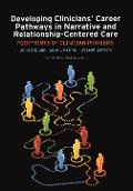 Cover-Bild zum Titel 'Developing Clinicians' Career Pathways in Narrative and Relationship-Centered Care' von 'John D Engel, Joseph Zarconi, Lura L Pethtel'