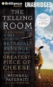 The Telling Room: A Tale of Love, Betrayal, Revenge, and the World's Greatest Piece of Cheese - Michael Paterniti