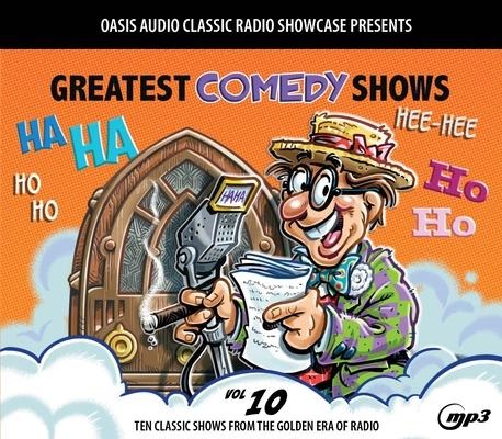 Greatest Comedy Shows, Volume 10: Ten Classic Shows from the Golden Era of Radio - Various