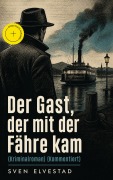 Cover-Bild zum Titel 'Der Gast, der mit der Fähre kam (Kriminalroman) (Kommentiert)' von 'Sven Elvestad'