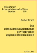 Cover-Bild zum Titel 'Der Begehungszusammenhang der Verbrechen gegen die Menschlichkeit' von 'Stefan Kirsch'