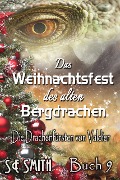 Das Weihnachtsfest des alten Bergdrachen (Die Drachenfürsten von Valdier, #9) - S. E. Smith