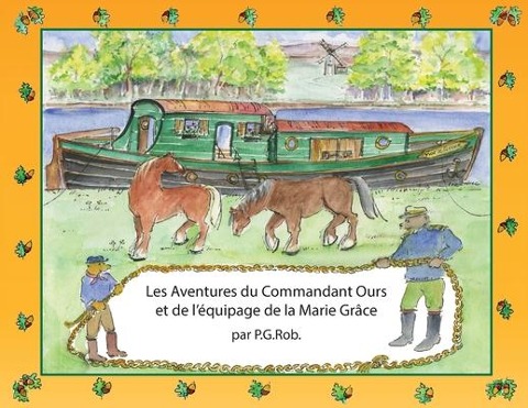 Les Aventures du Commandant Ours et de l'équipage de la Marie Grâce - Robyn [P G Rob] Handtschoewercker