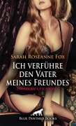 Cover-Bild zum Titel 'Ich verführe den Vater meines Freundes | Erotische Geschichte' von 'Sarah Roseanne Fox'