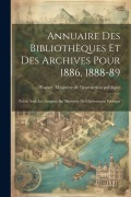 Cover-Bild zum Titel 'Annuaire Des Bibliothèques Et Des Archives Pour 1886, 1888-89: Publié Sous Les Auspices Du Ministère De L'Instruction Publique' von ''