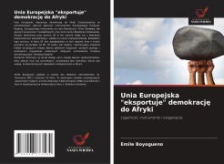 Cover-Bild zum Titel 'Unia Europejska "eksportuje" demokracj¿ do Afryki' von 'Emile Boyogueno'
