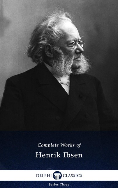 Delphi Complete Works of Henrik Ibsen (Illustrated) - Henrik Ibsen