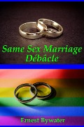Same Sex Marriage Debacle - Ernest Bywater