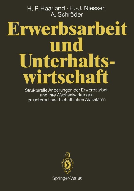 Erwerbsarbeit und Unterhaltswirtschaft - Hans P. Haarland, Hans-Joachim Niessen, Antonius Schröder