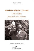 Cover-Bild zum Titel 'Ahmed Sékou Touré (1922-1984), Président de la Guinée' von 'André Lewin'