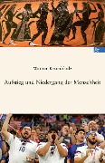 Aufstieg und Niedergang der Menschheit - Werner Krumbholz