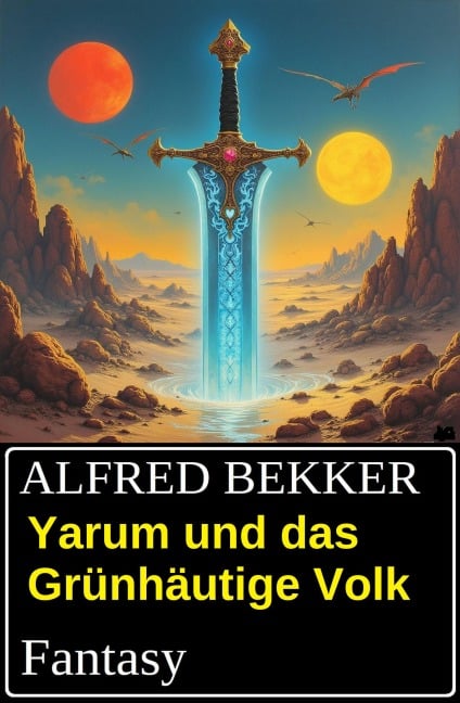 Yarum und das Grünhäutige Volk: Fantasy - Alfred Bekker