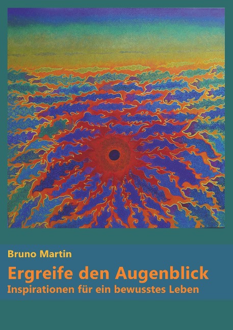 Ergreife den Augenblick - Bruno Martin