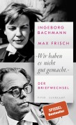 Cover-Bild zum Titel ''Wir haben es nicht gut gemacht.'' von 'Ingeborg Bachmann, Max Frisch'