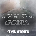 Cover-Bild zum Titel 'You'll Miss Me When I'm Gone Lib/E' von 'Kevin O'Brien'