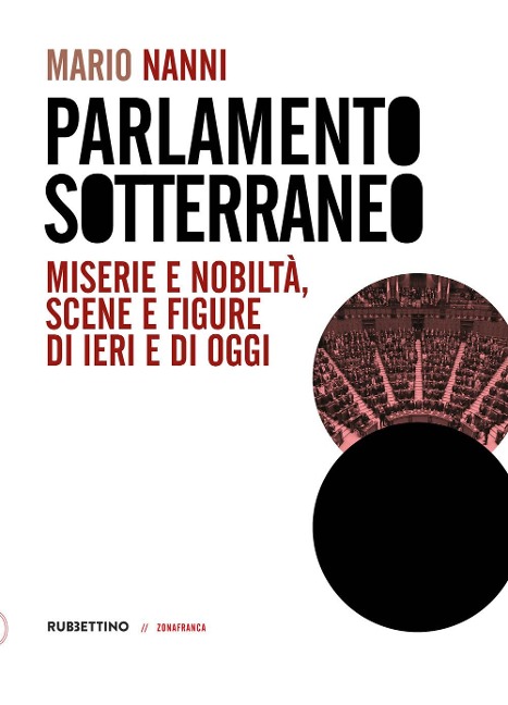 Parlamento sotterraneo. Miserie e nobiltà, scene e figure di ieri e di oggi - Mario Nanni